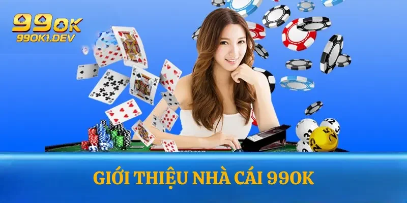 99OK - Nhà cái của mọi nhà