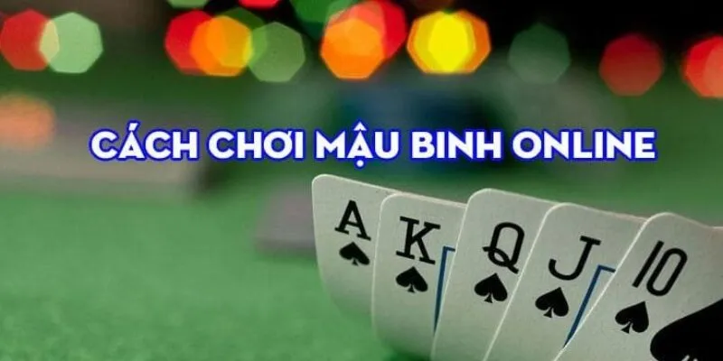 Nắm rõ luật chơi là điều cần có khi muốn tham gia mậu binh trực tuyến Nắm rõ luật chơi là điều cần có khi muốn tham gia mậu binh trực tuyến