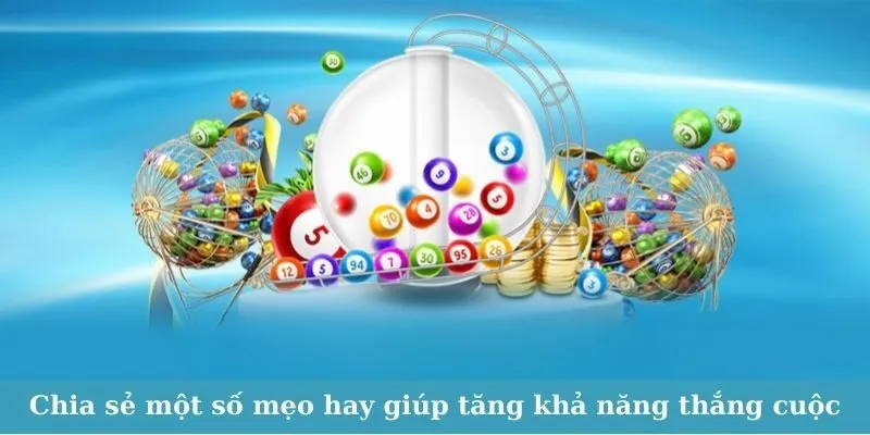 Chia sẻ một số mẹo hay giúp tăng khả năng thắng cuộc Chia sẻ một số mẹo hay giúp tăng khả năng thắng cuộc